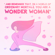In A World Of Ordinary Mortals, You Are A Wonder Woman Card Season_International Women’s Day, Seo_Superhero