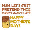 Happy Mother's Day Mum Let's Pretend It Wasn't Late Card Season_Mother’s Day, Style_Belated