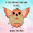 Happy Mother's Day Blame The Post Card Season_Mother’s Day, Style_Belated