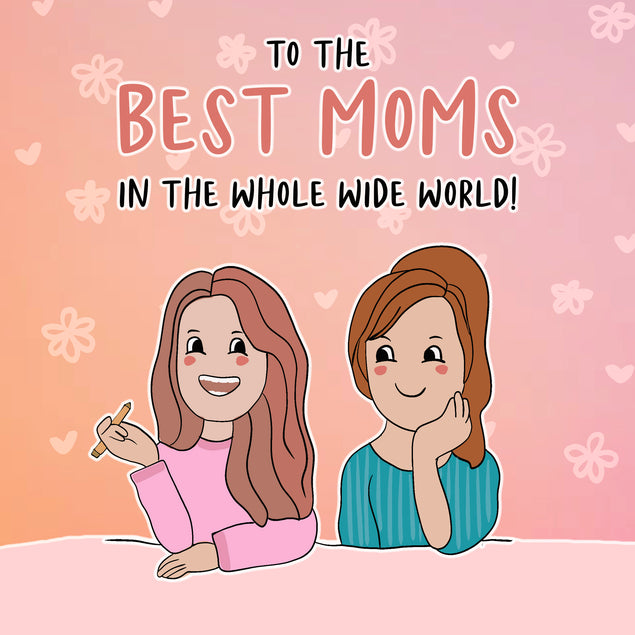 Happy Mother's Day To The Best Moms In Whole Wide World Card Season_Mother’s Day, Theme_LGBTQ