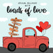 Special Delivery With Loads Of Love Old Pickup Truck Valentine's Day Card