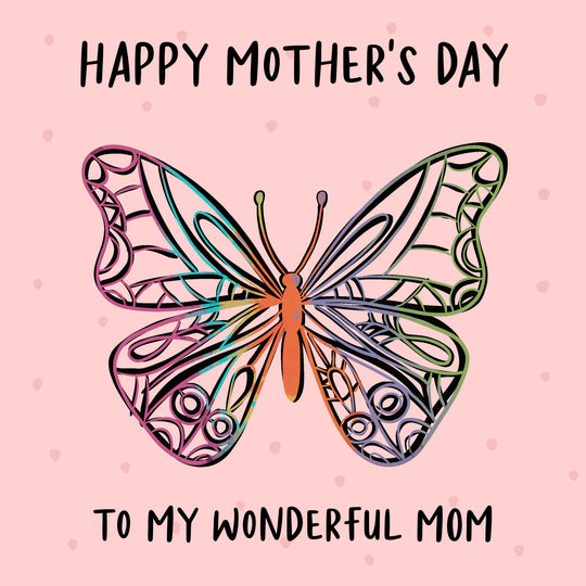 Happy Mother's Day Wonderful Mom Butterfly Card