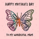 Happy Mother's Day Wonderful Mum Butterfly Card