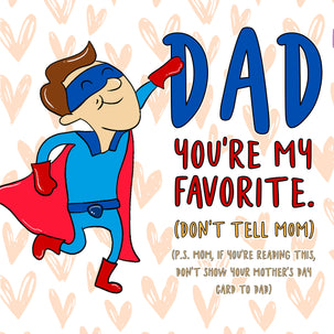 Dad You Are My Favorite Don't Tell Mom Card Season_Mother’s Day, Recipient_For Dad 