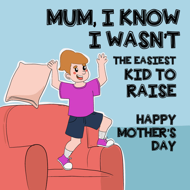 Happy Mother's Day Mum I Wasn't The Easiest Kid To Raise Card Season_Mother’s Day, Sender_From Daughter