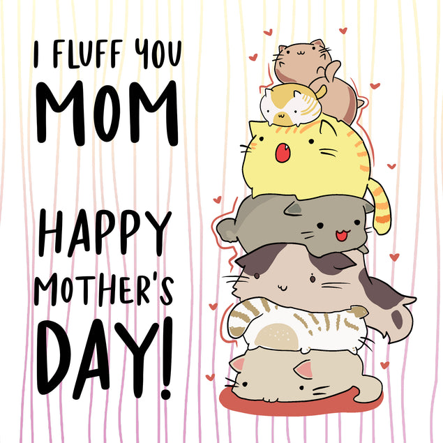 Happy Mother's Day I Fluff You Mom Ever Card Season_Mother’s Day, Seo_From The Pet