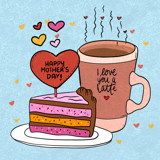 Happy Mother's Day I Love You A Latte Card