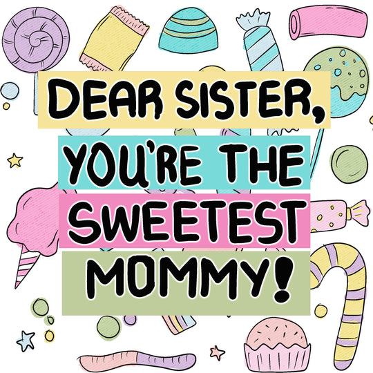 Happy Mother's Day Dear Sister You Are The Sweetest Mommy Card