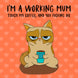 Happy Mother's Day Touch My Coffee And You Die Working Mum Card
