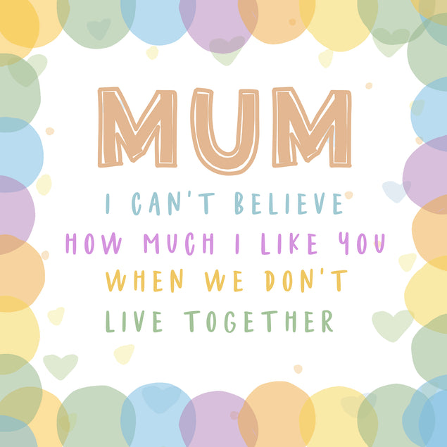 Happy Mother's Day Mum I Like You When We Don't Live Together Card Season_Mother’s Day, Style_Rude