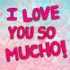I Love You So Mucho Valentine's Day Card