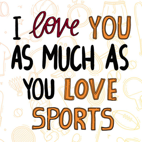I Love You As Much As You Love Sports Valentine's Day Card