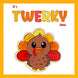 It's Twerky Time Thanksgiving Card