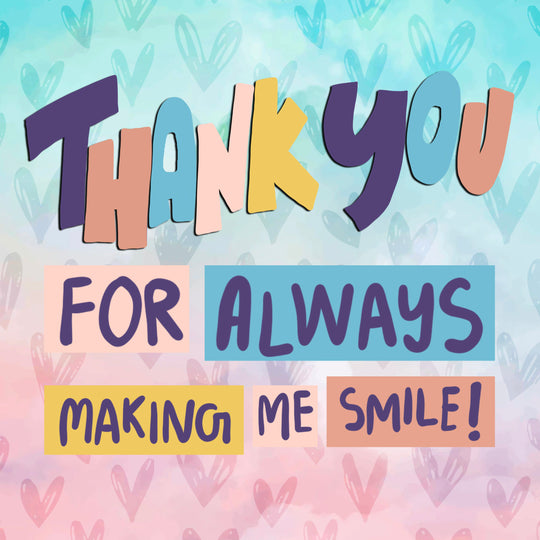 Thank You For Always Making Me Smile Valentine's Day Card