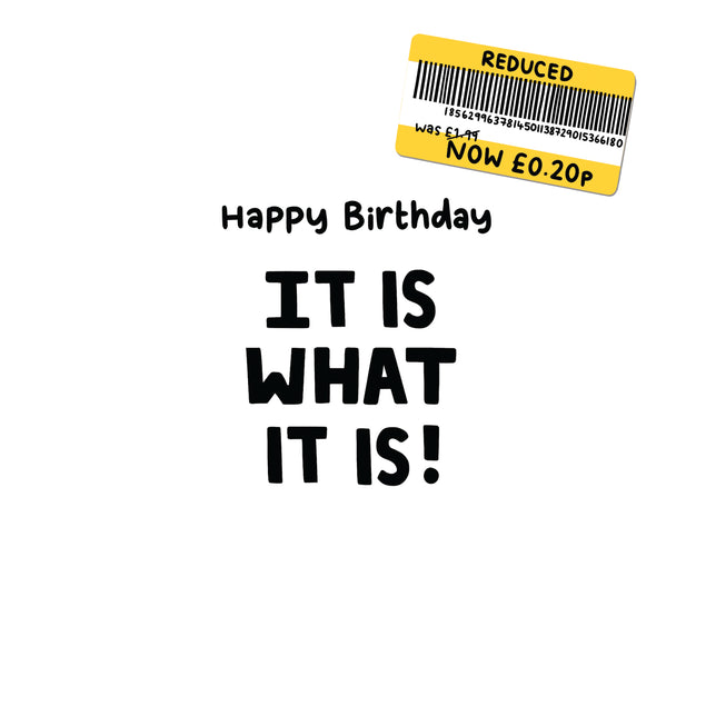 It Is What It Is Birthday Card Occasion_Birthday