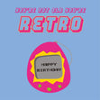 You're Not Old You're Retro Happy Birthday Tamagotchi - 1
