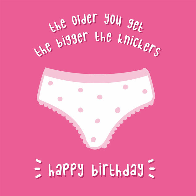 The Older You Get The Bigger The Knickers Card