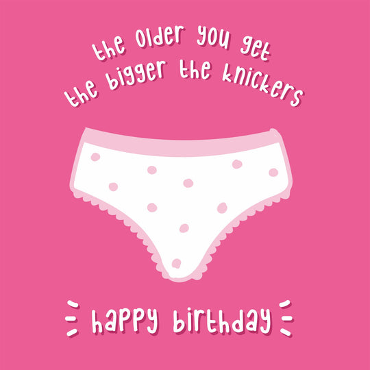 The Older You Get The Bigger The Knickers Card