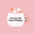 You Are My Cup Of Happy Card