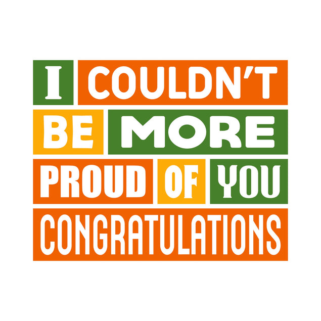 I Couldn't Be More Proud Of You Card - 1