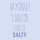 Don't Be Salty About Your Age Card