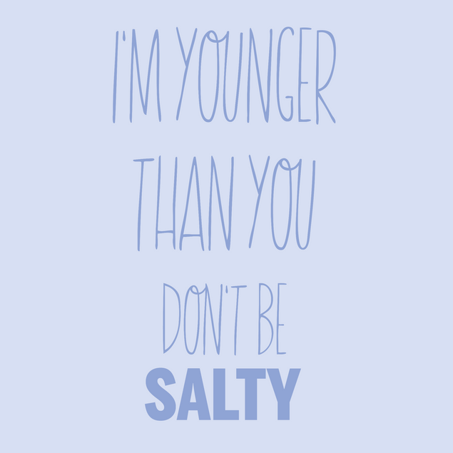 Don't Be Salty About Your Age - 1