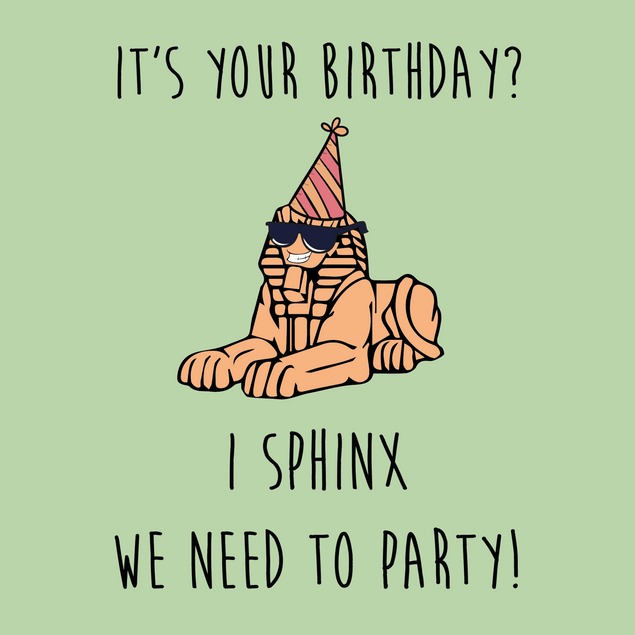 I Sphinx We Need To Party Birthday - 1