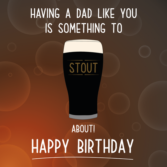 Stout About Dad Birthday Card