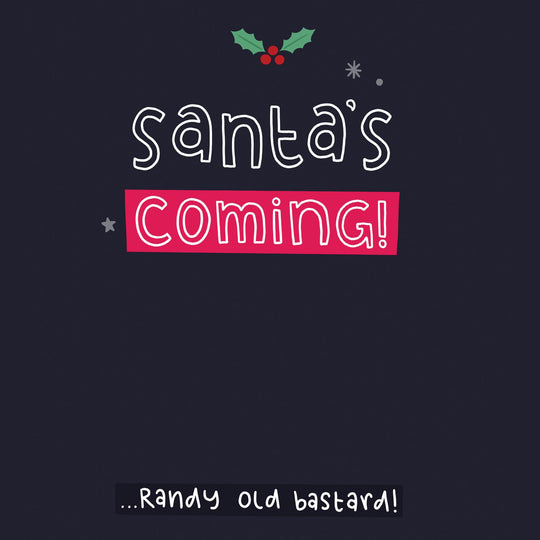 Santa's Coming - Randy Old Bastard! Card