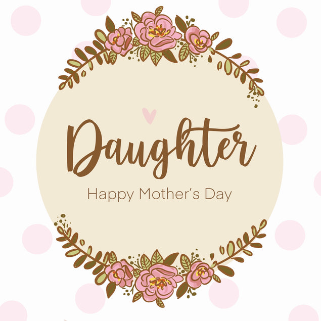 Floral Wreath Happy Mother's Day Daughter Card Season_Mother’s Day, Recipient_For Daughter