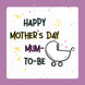 Happy Mother's Day Mum-to-Be Baby Carriage Card
