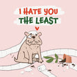 Dog I Hate You The Least Happy Valentine's Day Card Season_Valentine’s Day, Seo_Doggie