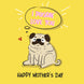 I Puggin' Love You Mother's Day Card