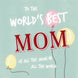 To The World's Best Mom Balloons Mother's Day Card