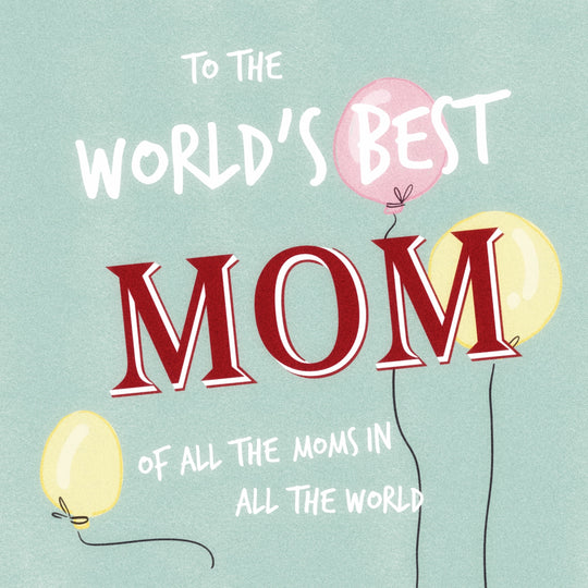 To The World's Best Mom Balloons Mother's Day Card