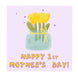 Cute Tulips Happy First Mother's Day Card
