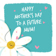 Happy Mother's Day To A Future Mum Cute Chamomile Card Season_Mother’s Day, Occasion_Mum to be