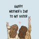 Happy Mother's Day To My Sister Card