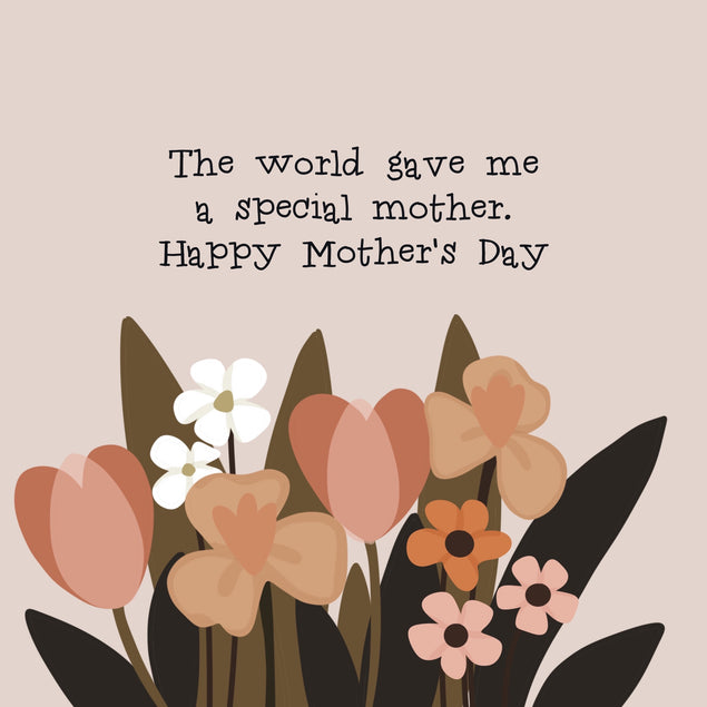 The World Gave Me A Special Mother Happy Mother's Day Card Season_Mother’s Day, Seo_For Someone Special