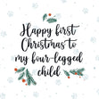 Happy First Christmas My Four-Legged Child Card Season_Christmas Seo_First Seo_For Dogs