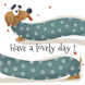 Have A Lovely Day Dachshund