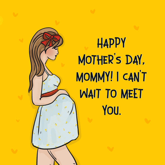 Happy Mother's Day, Mommy! Can't Wait To Meet You Card