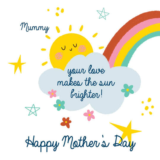Mummy Your Love Makes The Sun Brighter Mother's Day Card