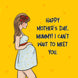 Happy Mother's Day, Mummy! Can't Wait To Meet You Card