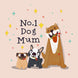 ?1 Dog Mum Cute Dogs Mother's Day Card