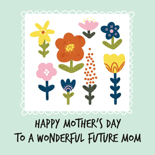 Happy Mother's Day To A Wonderful Future Mom Colorful Flowers Card