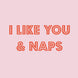 I Like You & Naps Card