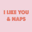 I Like You & Naps Card