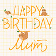 Happy Birthday Mum Sloths Hanging On Letters