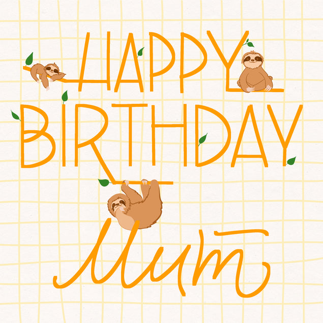 Happy Birthday Mum Sloths Hanging On Letters